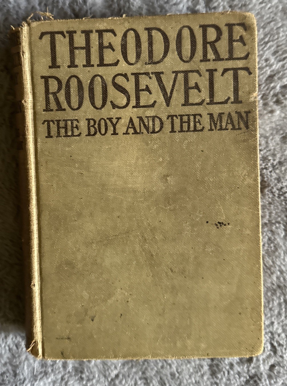 Theodore Roosevelt: The Boy and the Man Hardcover Book Early 1900s, Cover Damage
