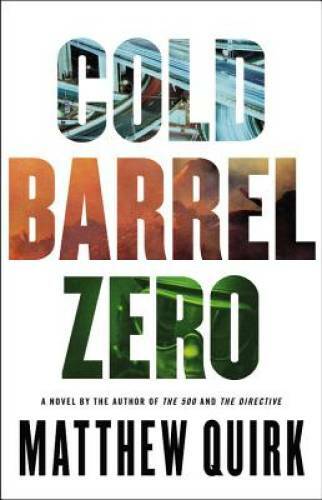 Cold Barrel Zero – Hardcover By Quirk, Matthew – GOOD