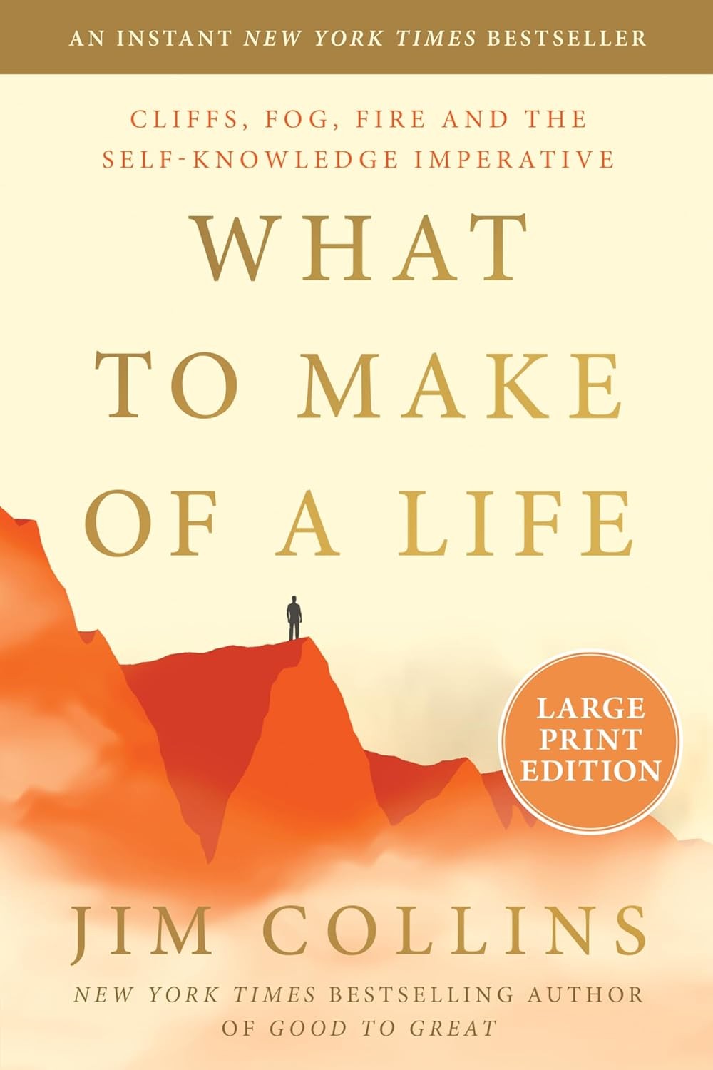 What to Make of a Life: Cliffs, Fog, Fire by Jim Collins NEW Hardcover