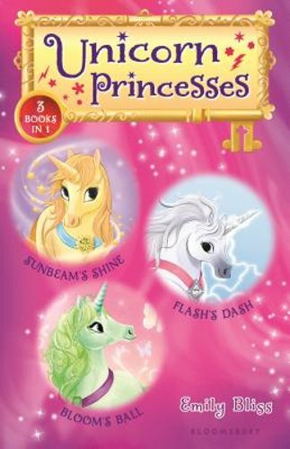 Unicorn Princesses Bind-Up Books 1-3: Sunbeam’s Shine, Flash’s Dash, and Bloom’s