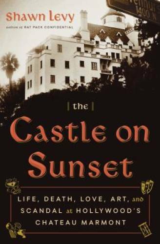 The Castle on Sunset: Life, Death, Love, Art, and Scandal at Hollywood’s – GOOD