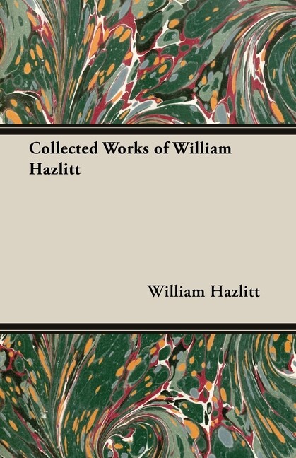 Collected Works Of William Hazlitt