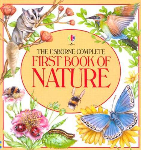 The Usborne Complete First Book of Nature (Usborne First Nature) – VERY GOOD