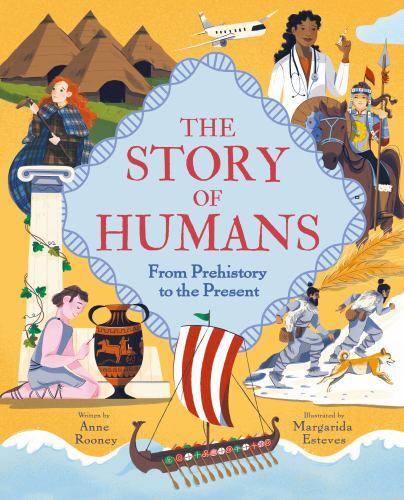 The Story of Humans: From Prehistory to the Present (The Story of Everything) b