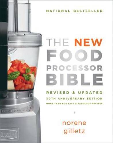 The New Food Processor Bible: 30th Anniversary Edition (Bible – VERY GOOD