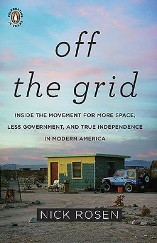 Off the Grid: Inside the Movement for More Space, Less Government, and Tr – GOOD