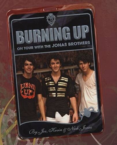 Burning Up: On Tour with the Jonas Brothers – Hardcover By Jonas, Kevin – GOOD