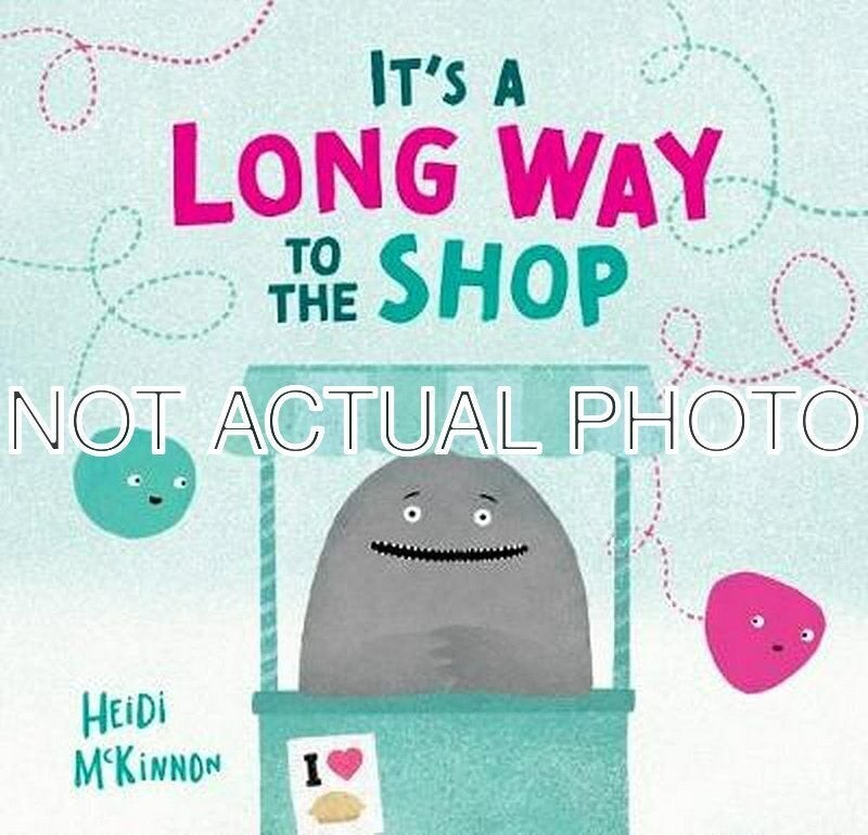 It’s a Long Way to the Shop by Heidi McKinnon / 2018