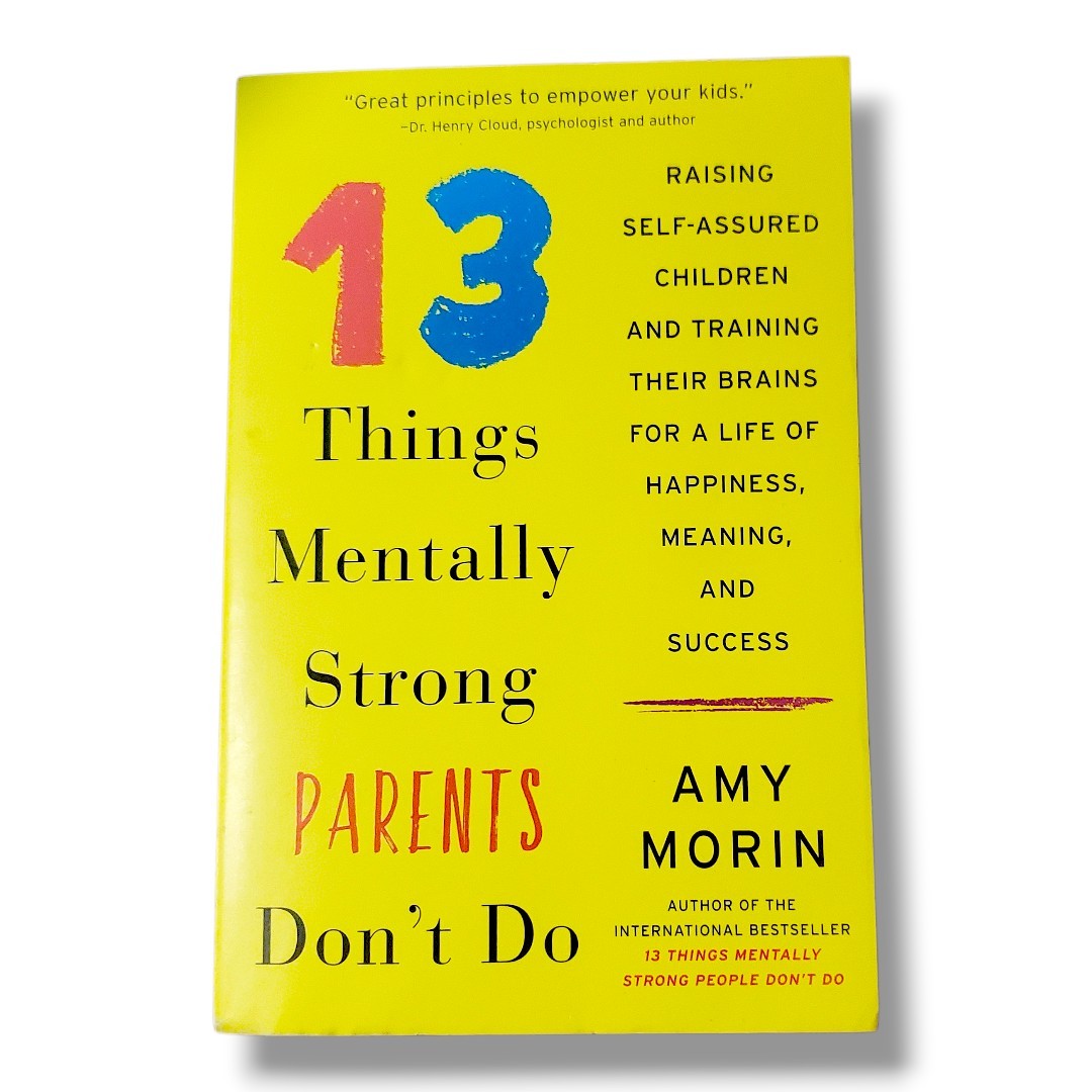 13 Things Mentally Strong Parents Don’t Do – By Amy Morin Book