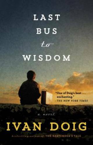 Last Bus to Wisdom: A Novel – Paperback By Doig, Ivan – GOOD