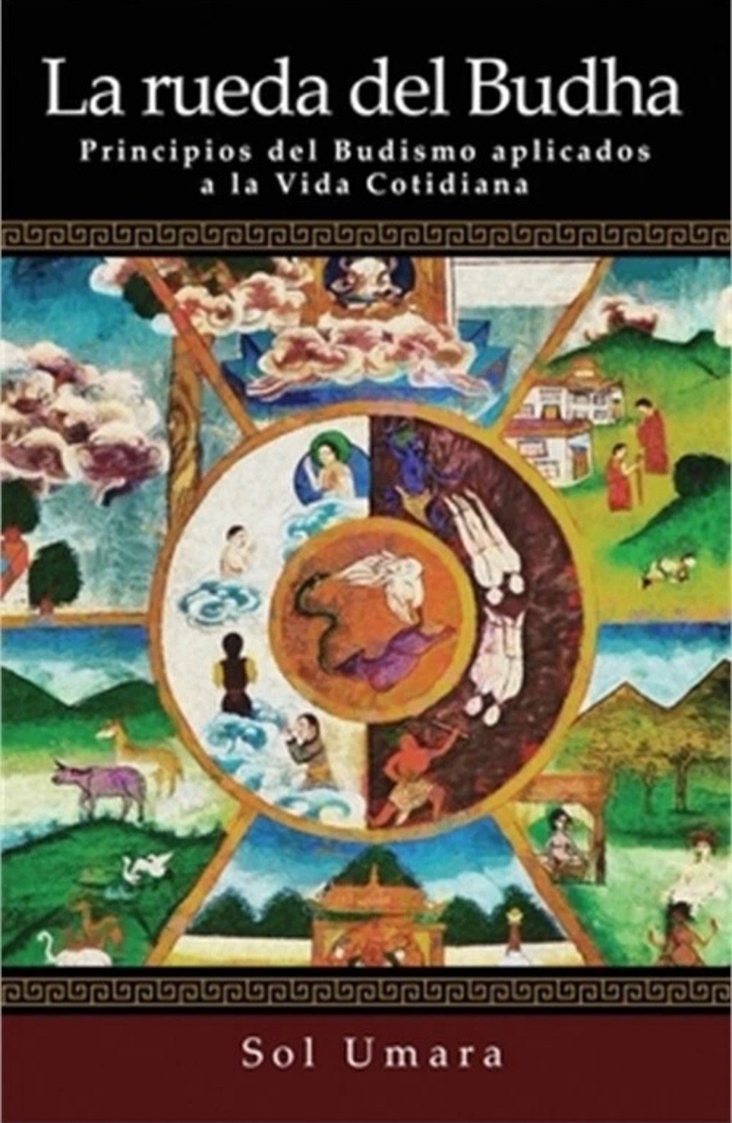 La Rueda del Budha: Principios del Budismo aplicados a la Vida Cotidiana (Paperb