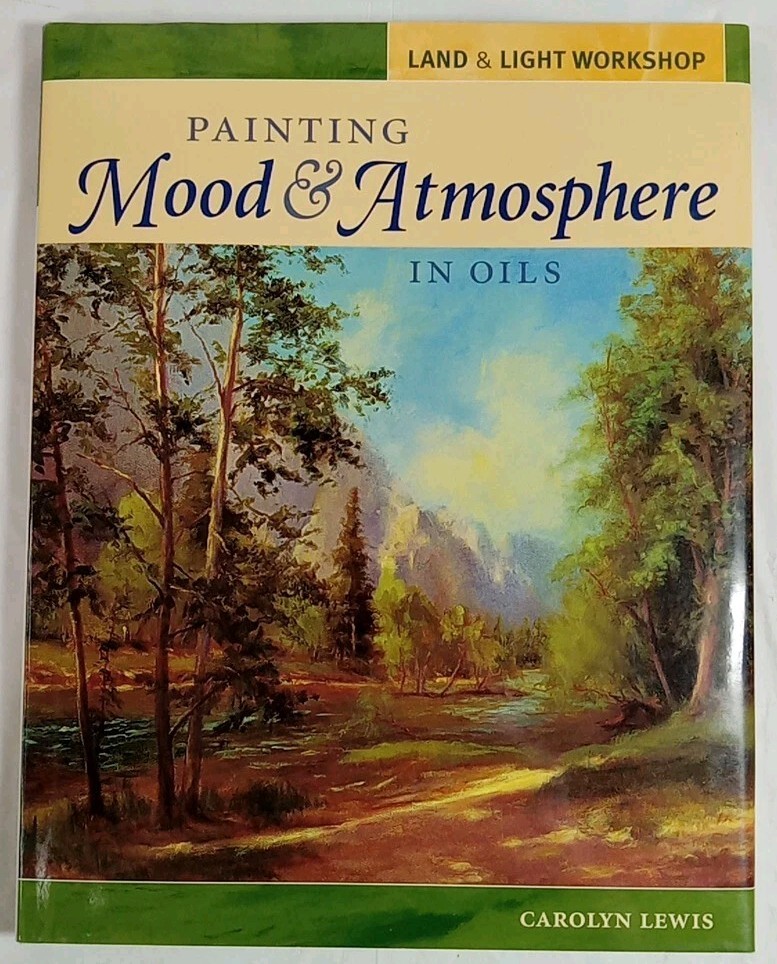 Painting Mood + Atmosphere In Oils By Carolyn Lewis Hard Back 127 Pages