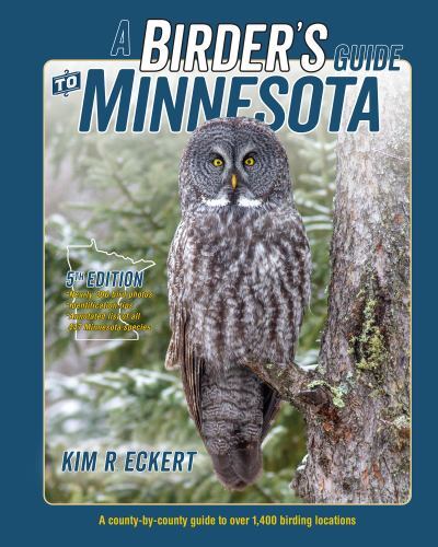 A Birder’s Guide to Minnesota: A County-by-County Guide to Over 1,400 Birdin…