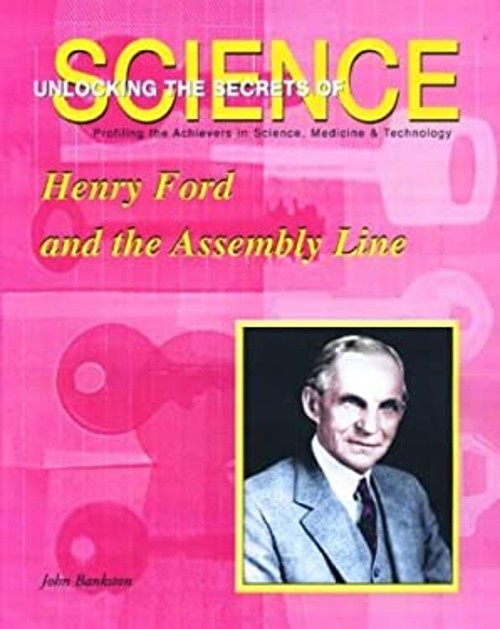 Henry Ford and the Assembly Line Unlocking the Secrets of Science