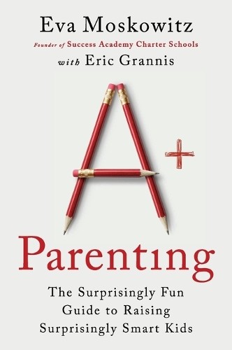 Eva Moskowitz Eric Grannis A+ Parenting (Paperback) (UK IMPORT)