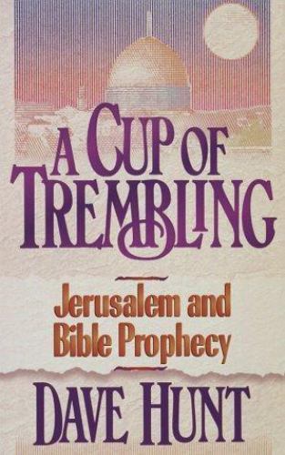 A Cup of Trembling: Jerusalem and Bible Pro- 9781565073340, paperback, Dave Hunt
