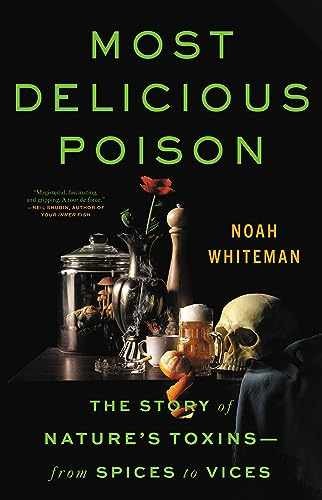 Most Delicious Poison: The Story of – Hardcover, by Whiteman Noah – Very Good b