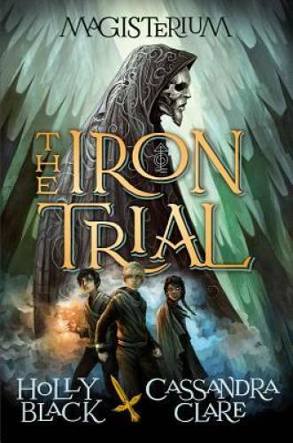 The Iron Trial (Book One of Magisterium) – Hardcover By Black, Holly – GOOD