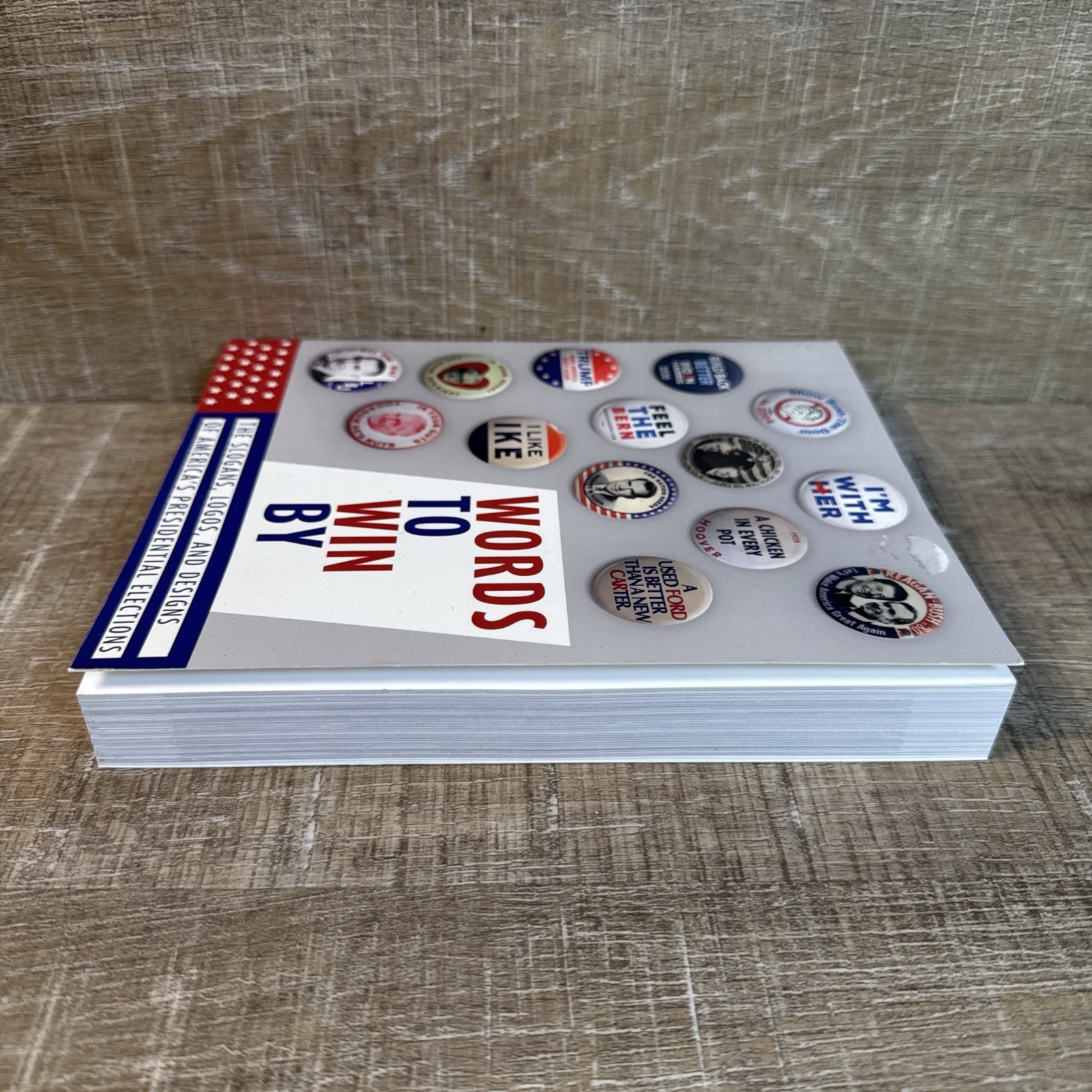 Words to Win By : Slogans, Logos, & Designs of America’s Presidential Elections