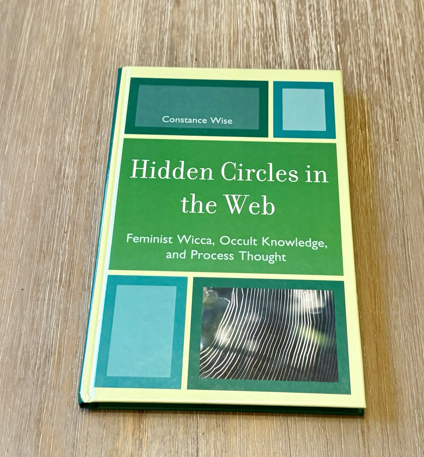 Hidden Circles In The Web: Feminist Wicca, Occult Knowledge/Constance Wise HC