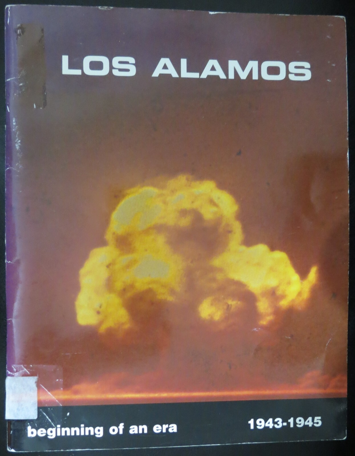 LOS ALAMOS beginning of an era 1943 – 1945 nuclear NEW MEXICO Oppenheimer BOMB
