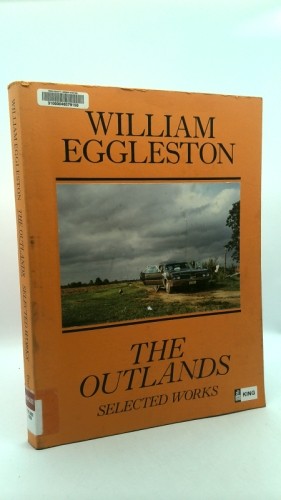 William Eggleston: The Outlands: Selected Works