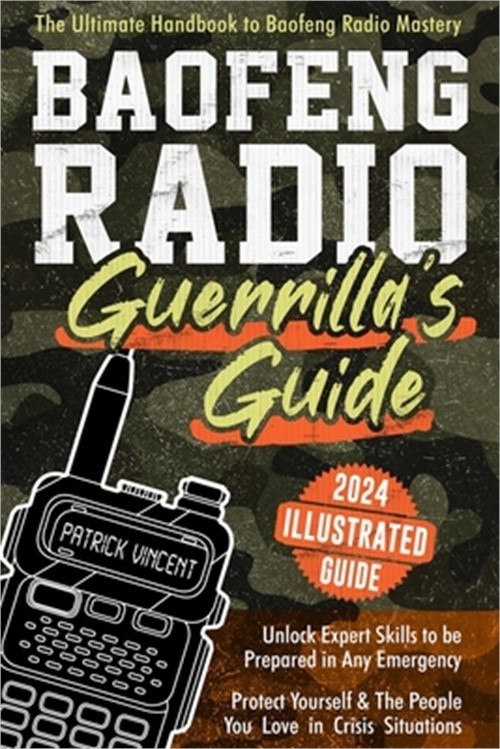Baofeng Radio Survival Guide: The Ultimate Guerrilla’s Handbook to Baofeng Radio