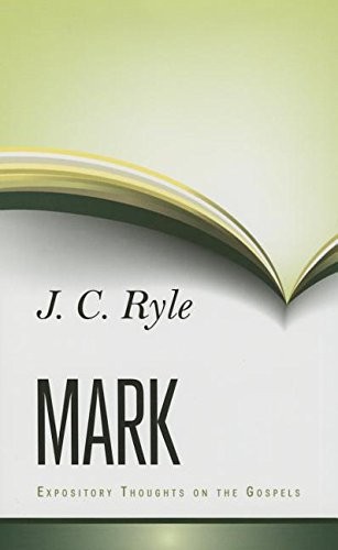 Expository Thoughts on Mark By J. C. Ryle