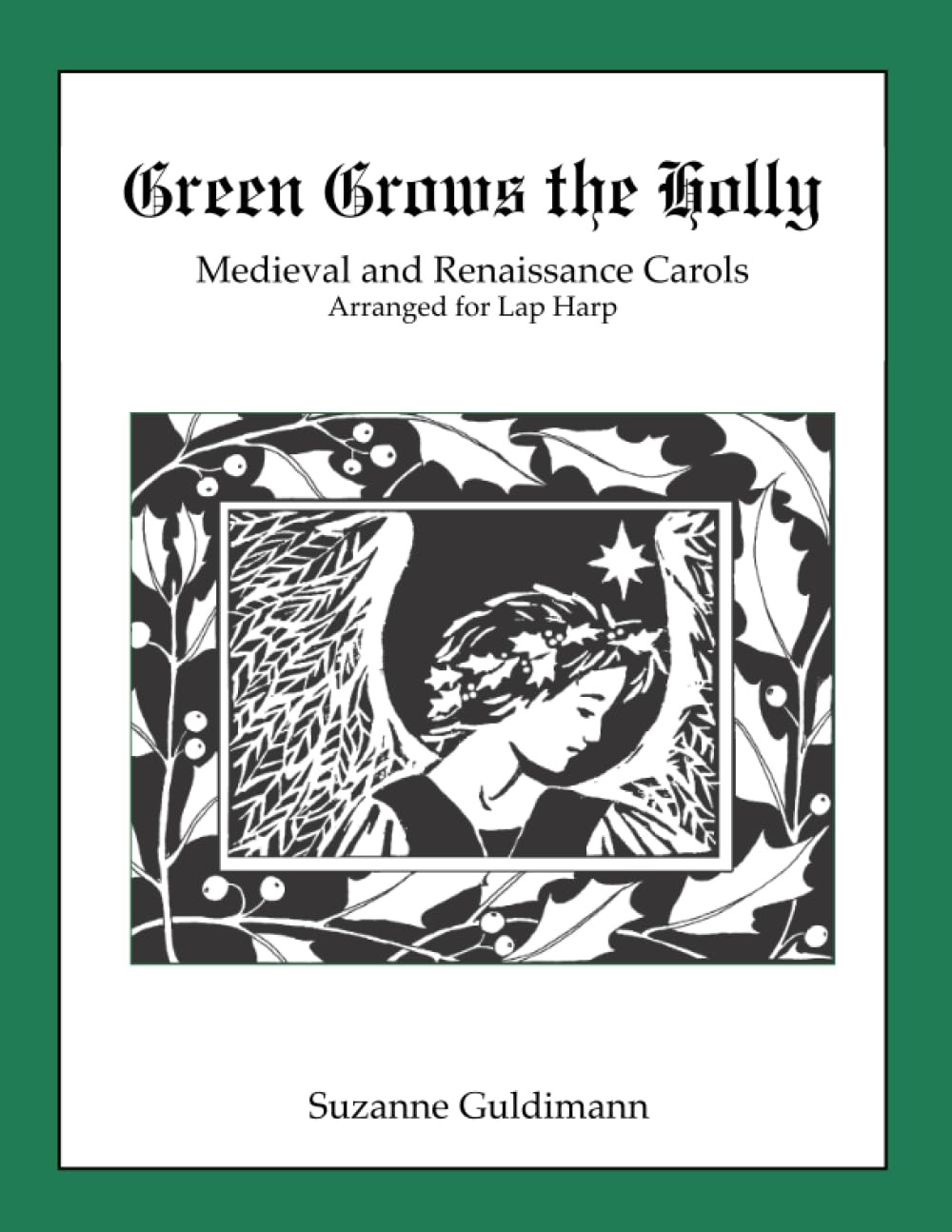 Green Grows the Holly Medieval and Renaissance Christmas Carols Arranged for …
