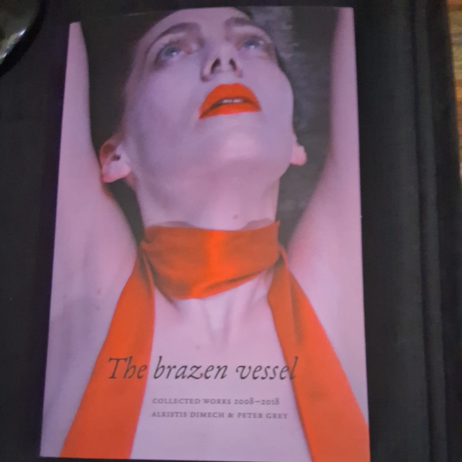 The Brazen Vessel Collected Works 2008 – 2018 Scarlet Imprint Peter Grey PB