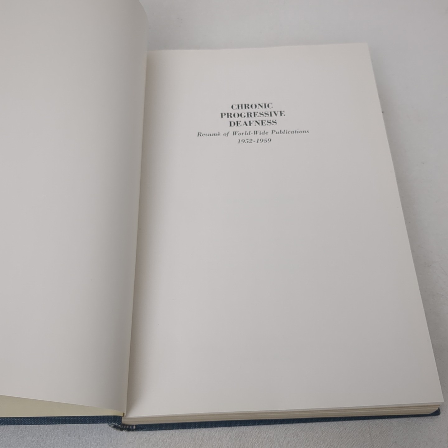 Chronic Progressive Deafness : Resume of World Wide Publications, 1952-1959…