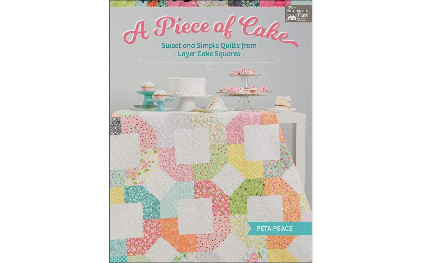 A Piece of Cake: Sweet and Simple Quilts from Layer Cake Squares – paperback…