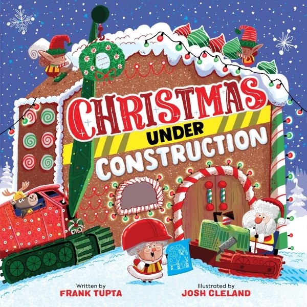 Christmas Under Construction, Hardcover by Tupta, Frank; Cleland, Josh (ILT),…