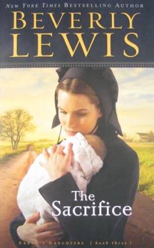 The Sacrifice (Abram’s Daughters #3) – Paperback By Lewis, Beverly – GOOD