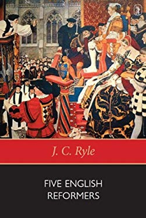 Five English Reformers Paperback J. C. Ryle