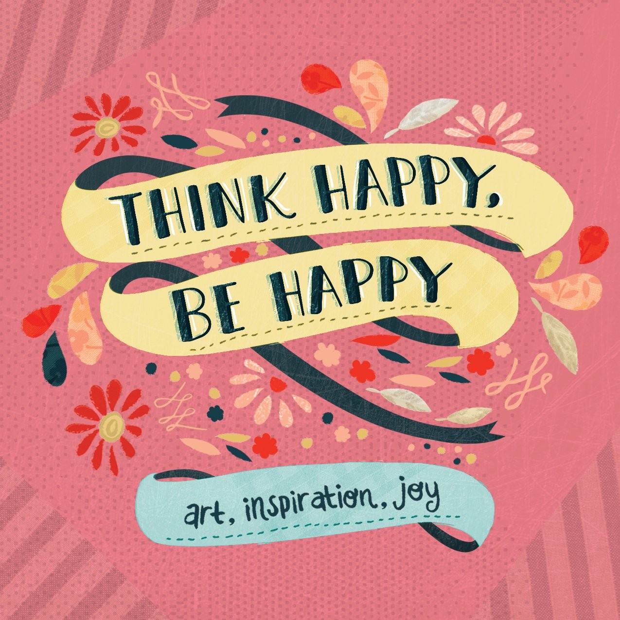 Think Happy, Be Happy: Art, Inspiration, Joy – paperback Workman Publishing