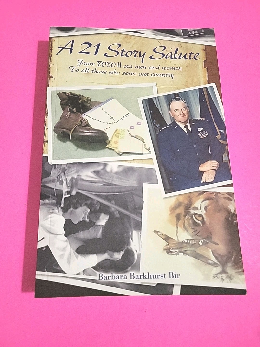 WWII, Signed, A 21 Story Salute, By Barbara Bir, 2009, 360 pp., Photos