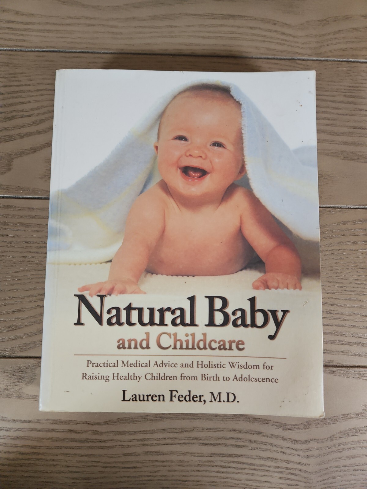 Natural Baby and Childcare Lauren Feder M.D. medical holistic birth adolescence