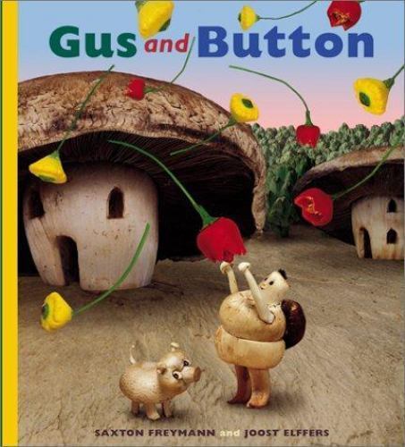 Gus and Button by Saxton Freymann; Joost Elffers