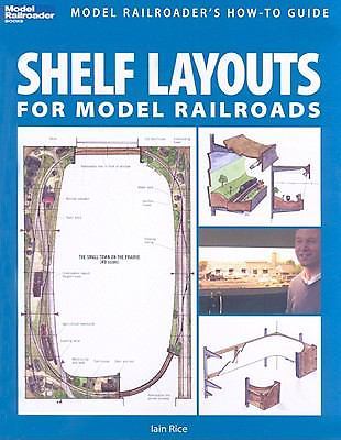 Shelf Layouts for Model Railroads, Iain Rice, 9780890246900