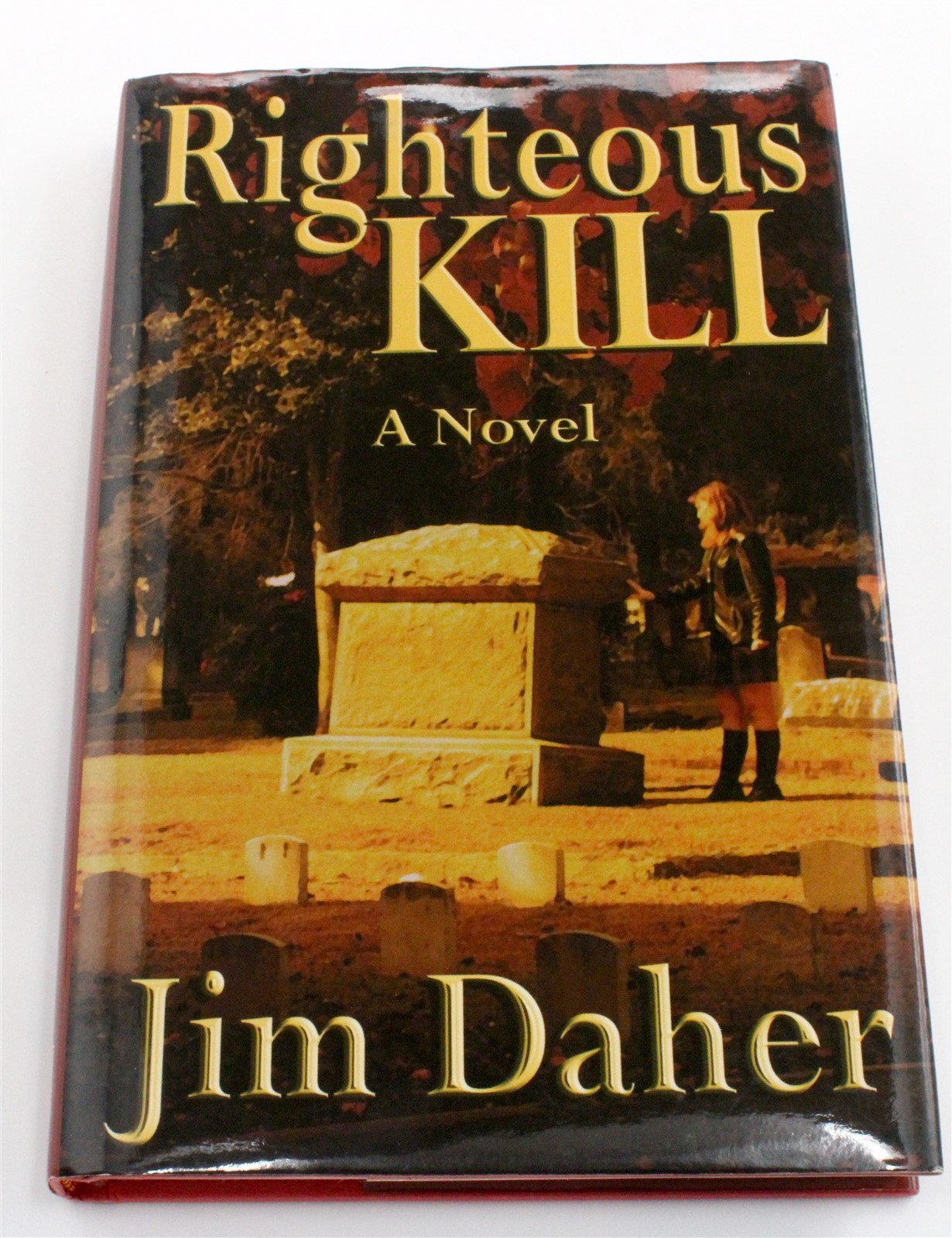 RIGHTEOUS KILL by Jim Daher (Trade Cloth) 2005 Hardcover Signed by Author