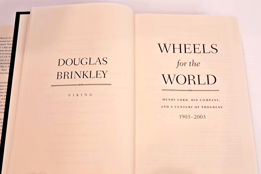 “SIGNED” WHEELS FOR THE WORLD: HENRY FORD, HIS COMPANY By Douglas Brinkley B2