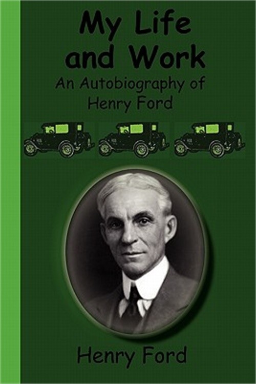 My Life and Work – An Autobiography of Henry Ford (Paperback or Softback)