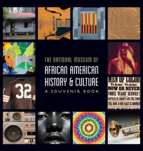 National Museum of African American History and Culture: A Souvenir Book – GOOD