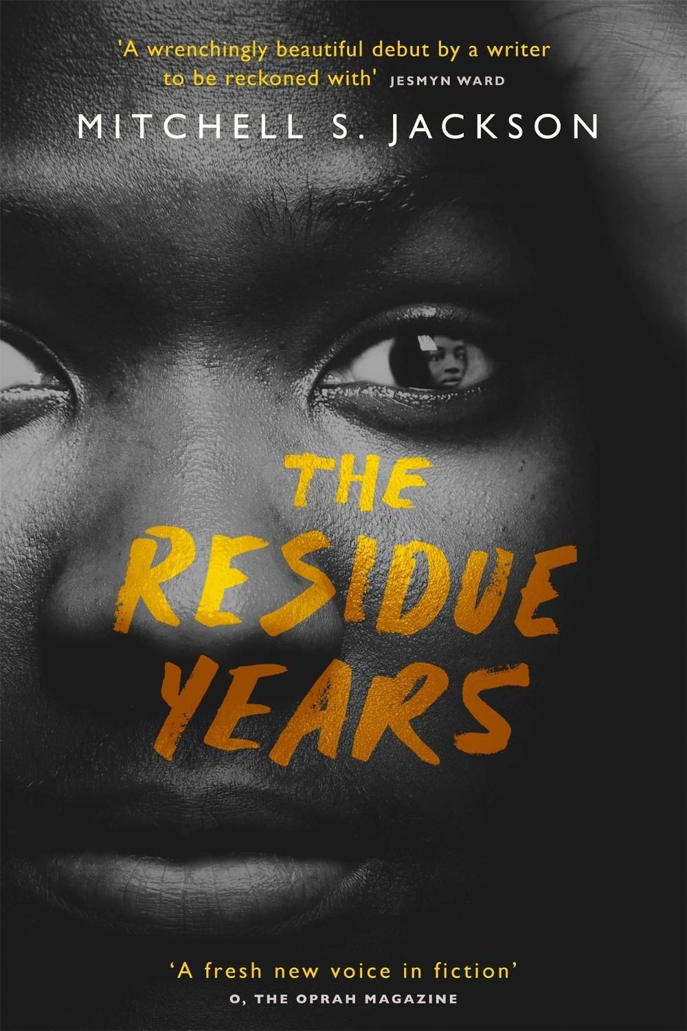 The Residue Years: from Pulitzer prize-winner Mitchell S. Jackson by Mitchell S.