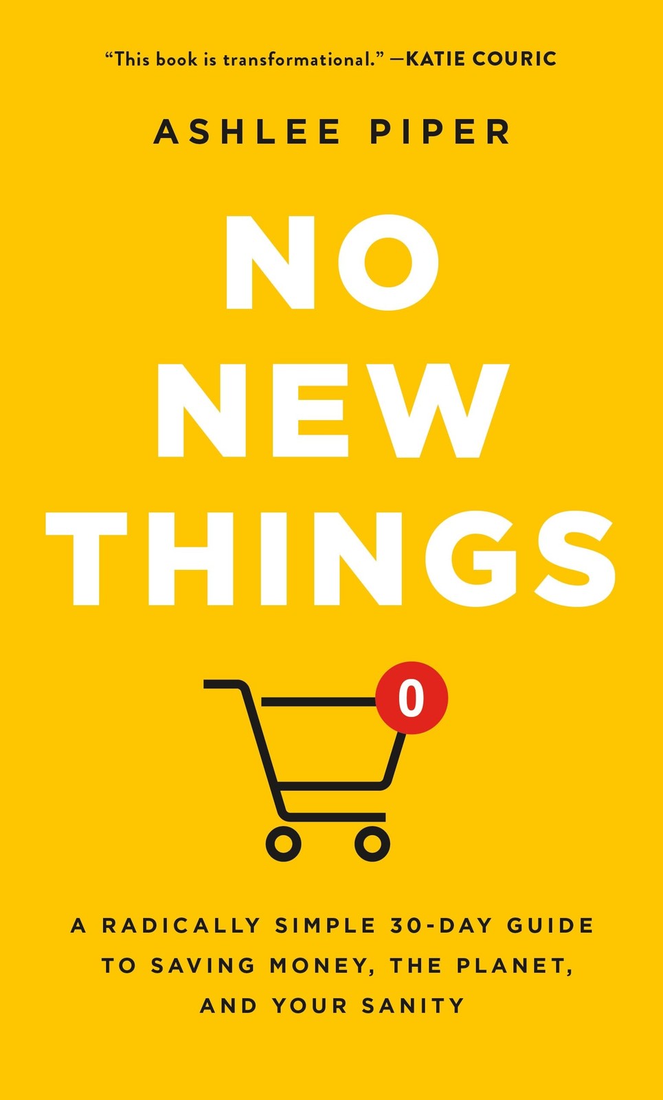 No New Things: A Radically Simple 30-Day Guide to Saving Money, the Planet, …