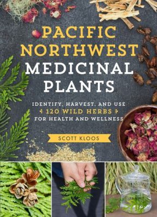 Pacific Northwest Medicinal Plants : Identify, Harvest, and Use 1