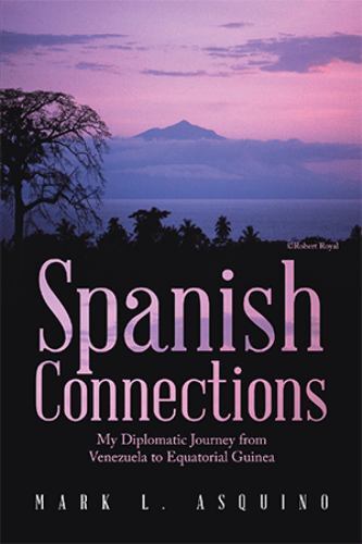 Spanish Connections: My Diplomatic Journey f… 9781669861829 by Asquino, Mark L