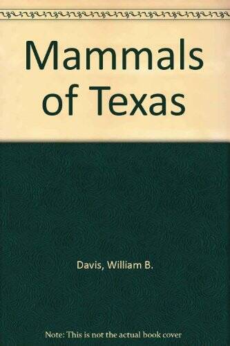 The Mammals of Texas – Paperback By Davis, William B – GOOD