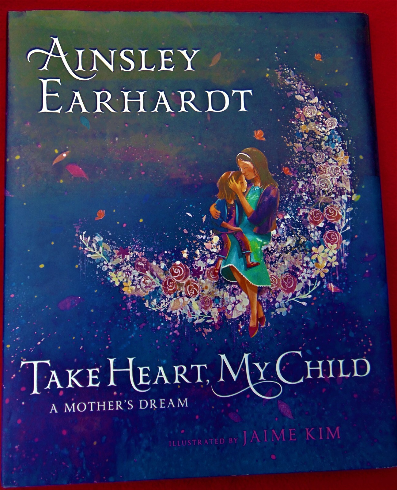 TAKE HEART MY CHILD: A MOTHER’S DREAM by Ainsley Earhardt – 2016 ~ BRAND NEW!